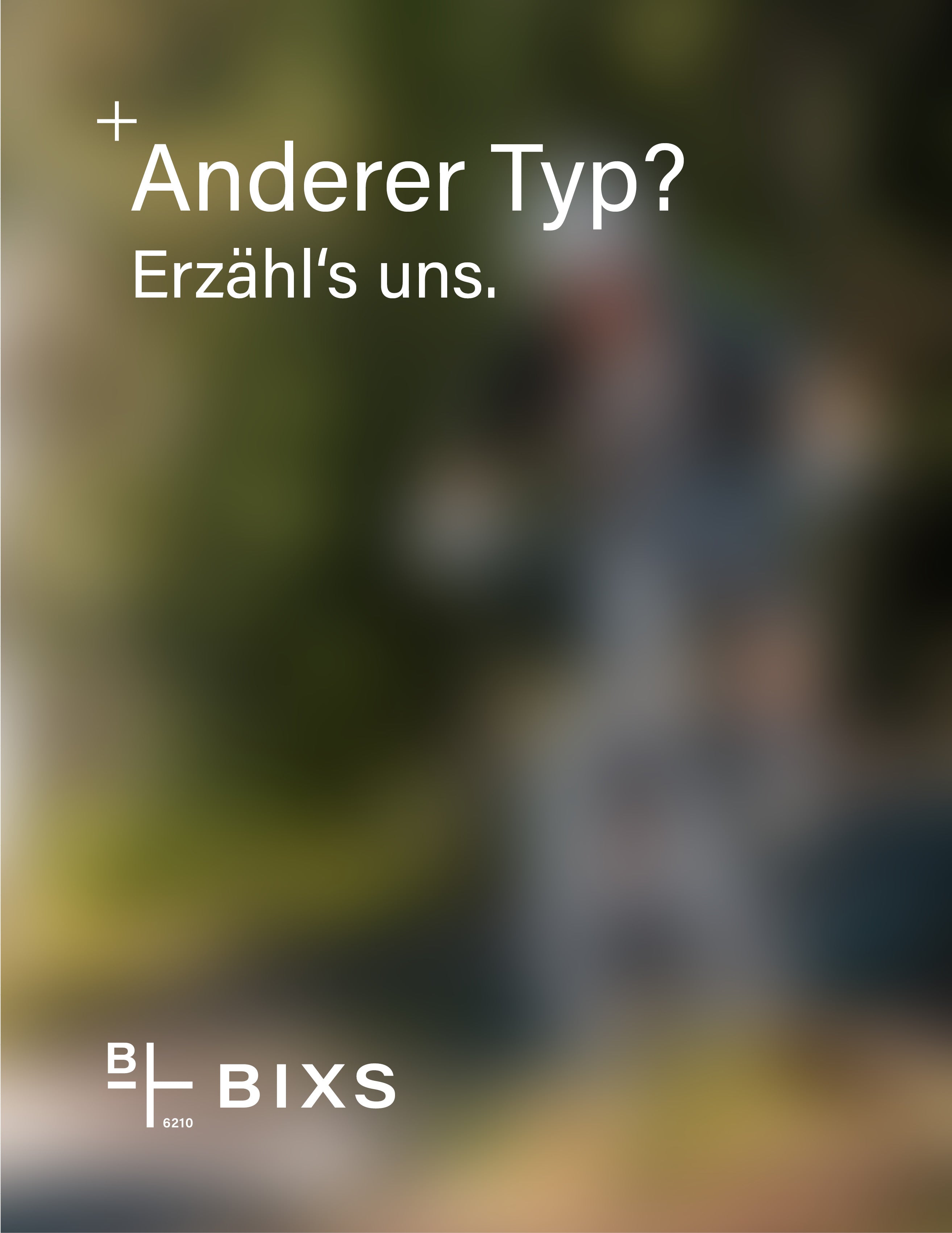 Anderer Typ? – Erzähl's uns..